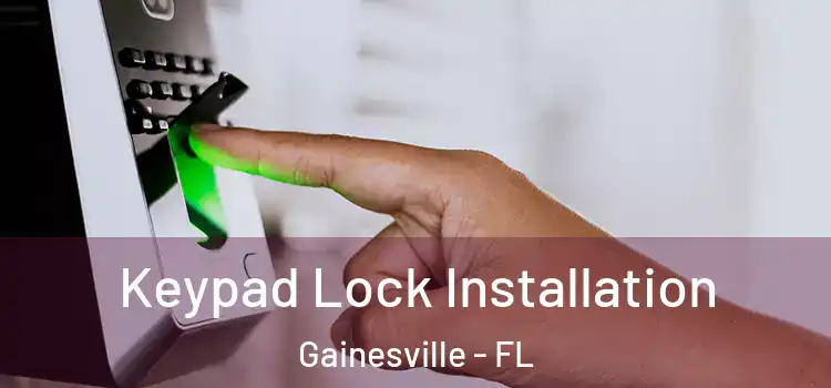  Keypad Lock Installation Gainesville - FL