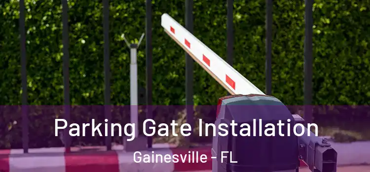  Parking Gate Installation Gainesville - FL